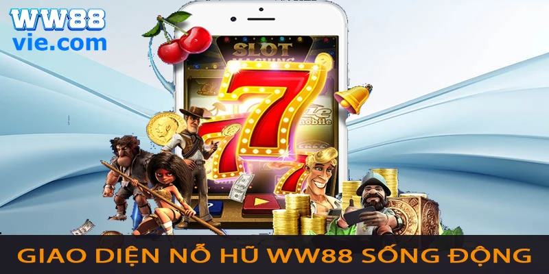Giao diện những trò chơi quay nổ hũ WW88 sống động cực cuốn