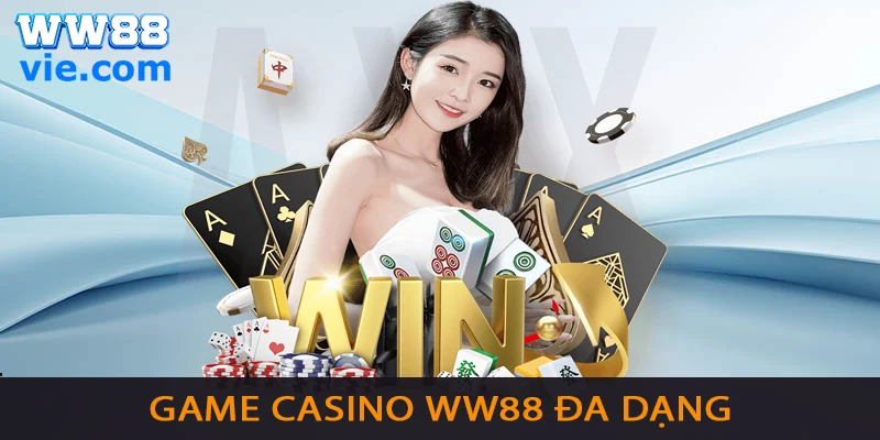 Casino WW88 sở hữu kho trò chơi cá cược phong phú